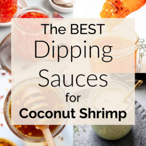 A collage of four dippings sauces, with text overlay: The best dipping sauces for coconut shrimp.