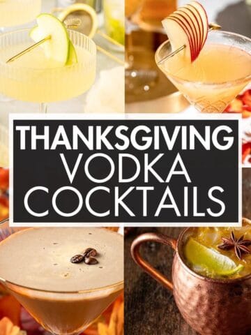 A collage of cocktails with the text overlay: “Thanksgiving Vodka Cocktails”.