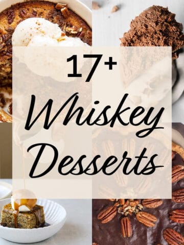 A collage of 4 whiskey desserts with the text overlay: 17+ Whiskey Desserts.